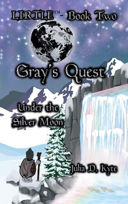 Gray's Quest: Under the Silver Moon by Kyte, Julia D. D.