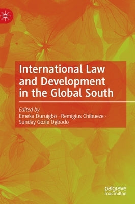 International Law and Development in the Global South by Duruigbo, Emeka