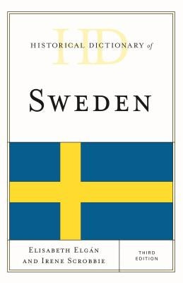 Historical Dictionary of Sweden by Elg?n, Elisabeth