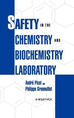 Safety in the Chemistry and Biochemistry Laboratory by Picot, André