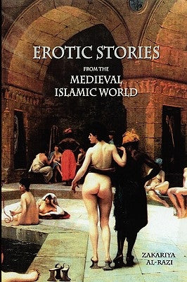 Erotic Stories from the Medieval Islamic World by Al-Razi, Zakariya