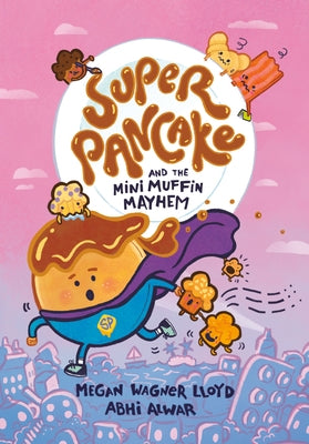Super Pancake and the Mini Muffin Mayhem: (A Graphic Novel) by Lloyd, Megan Wagner