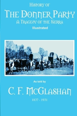 History of the Donner Party: A Tragedy of the Sierra by Badgley, C. Stephen