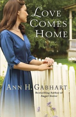 Love Comes Home by Gabhart, Ann H.