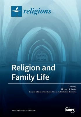 Religion and Family Life by Petts, Richard J.