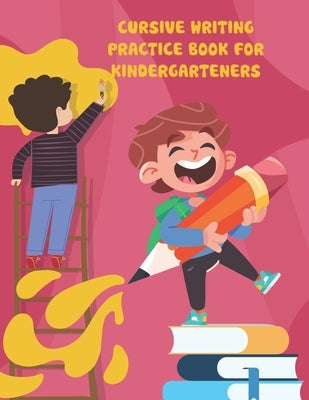 Cursive Writing Practice Book for Kindergarteners: cursive writing practice book for kindergarteners, Workbook Practice for Kids, Line Tracing, Letter by Publishing, Hakim