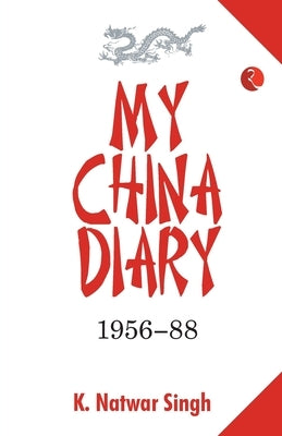 My China Dairy 1956-88 (Pb) by Singh, K. Natwar