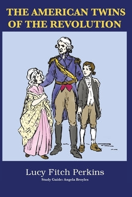 The American Twins of the Revolution with Study Guide by Perkins, Lucy Fitch