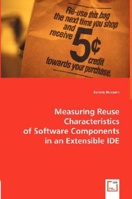 Measuring Reuse Characteristics of Software Components in an Extensible IDE by Hussein, Karem