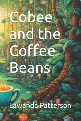 Cobee and the Coffee Beans by Patterson, Lawanda