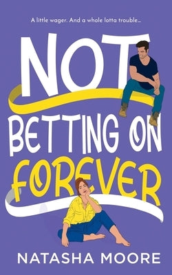Not Betting on Forever by Moore, Natasha