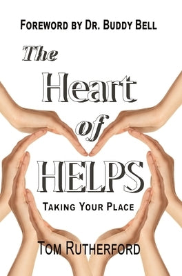 The Heart of Helps: Taking Your Place by Rutherford, Tom