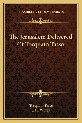 The Jerusalem Delivered Of Torquato Tasso by Tasso, Torquato