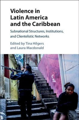 Violence in Latin America and the Caribbean by Hilgers, Tina