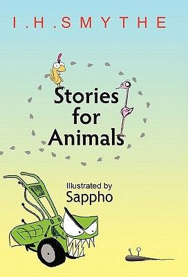 Stories for Animals by Smythe, I. H.