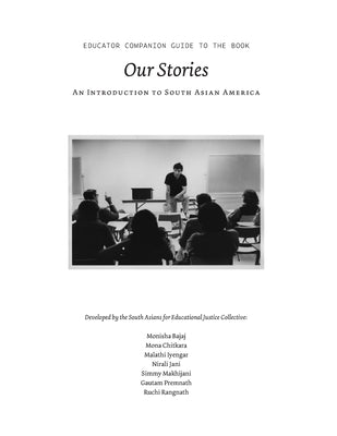 Educator Companion for Our Stories: An Introduction to South Asian America by Bajaj, Monisha