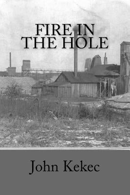 Fire in the Hole: Deep Shaft Coal Mining by Kekec, John