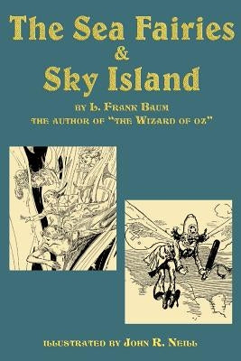 The Sea Fairies & Sky Island by Baum, L. Frank
