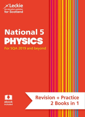 Leckie National 5 Physics for Sqa and Beyond - Revision + Practice 2 Books in 1: Revise for N5 Sqa Exams by Murray, Michael