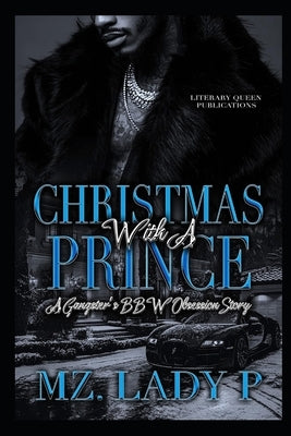 Christmas With A Prince: A Gangster's BBW Obsession Novella by Lady P., Mz
