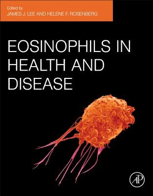 Eosinophils in Health and Disease by Lee, James J.