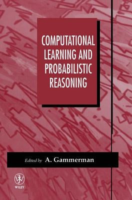 Computational Learning and Probabilistic Reasoning by Gammerman, A.