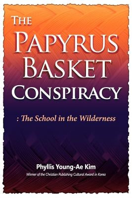 The Papyrus Basket by Kim, Phyllis Young-Ae