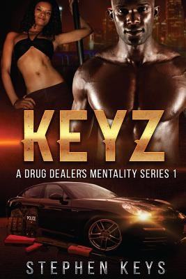 Keyz: A Drug Dealer's Mentality Series 1 by Keys, Stephen