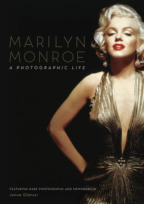 Marilyn Monroe: A Photographic Life by Glatzer, Jenna