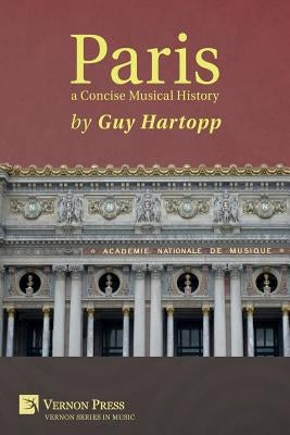 Paris, a Concise Musical History by Hartopp, Guy