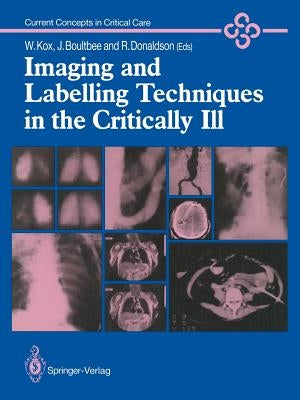 Imaging and Labelling Techniques in the Critically Ill by Kox, Wolfgang J.