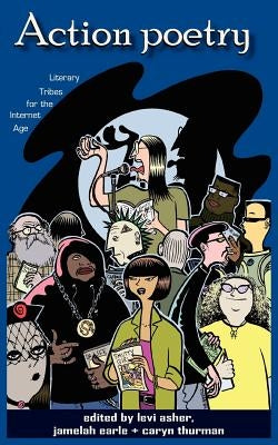 Action Poetry: Literary Tribes for the Internet Age by Asher, Levi