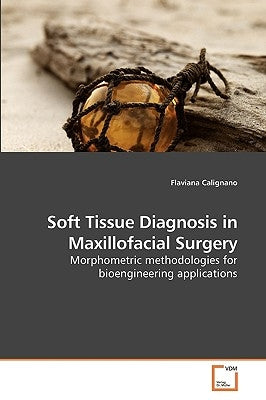 Soft Tissue Diagnosis in Maxillofacial Surgery by Calignano, Flaviana