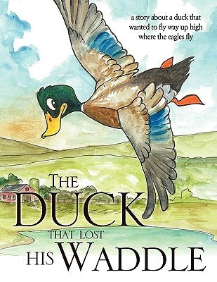 The Duck that Lost his Waddle by Williams, Dan