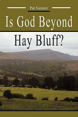 Is God Beyond Hay Bluff? by Sumner, Patrick