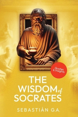 The Wisdom of Socrates by G. a., Sebastián