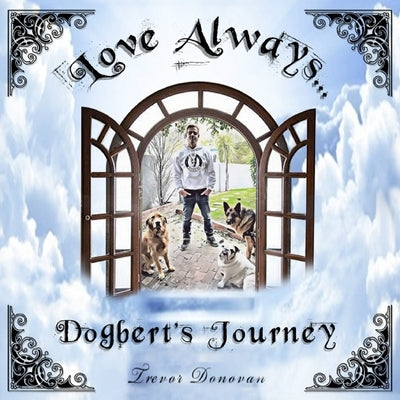 Love Always, Dogbert's Journey: The Adventures of Dogbert, Tito, and Shadow, Book 2 by Donovan, Trevor