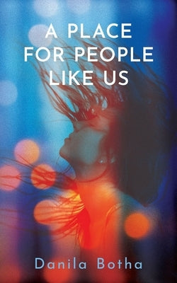 A Place for People Like Us by Botha, Danila