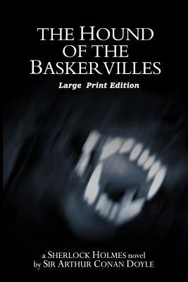 The Hound of the Baskervilles: Large Print Edition by Doyle, Arthur Conan