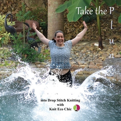 Take the Plunge: into Drop Stitch Knitting with Knit Eco Chic by Lewchuk, Lindsay