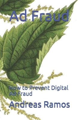 Ad Fraud: How to Prevent Digital Ad Fraud by Schneider, Clement
