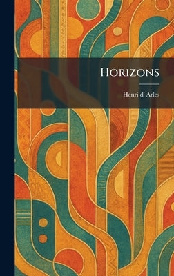 Horizons by Arles, Henri D'