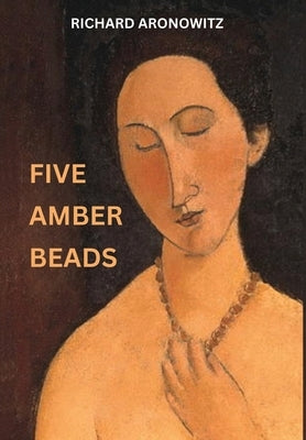 Five Amber Beads by Aronowitz, Richard