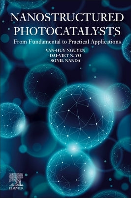Nanostructured Photocatalysts: From Fundamental to Practical Applications by Nguyen, Van-Huy