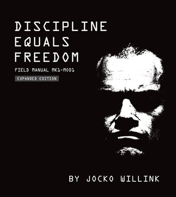 Discipline Equals Freedom: Field Manual Mk1-Mod1 by Willink, Jocko