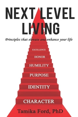 Next Level Living: Principles That Elevate and Enhance Your Life by Ford, Tamika