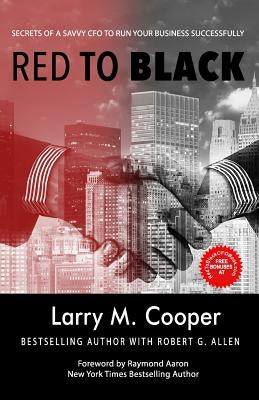 Red to Black: Secrets of a Savvy CFO to Run Your Business Successfully by Cooper, Larry M.