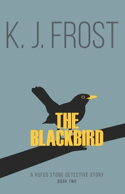 The Blackbird by Frost, K. J.