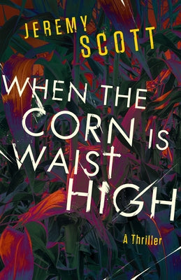 When the Corn Is Waist High by Scott, Jeremy