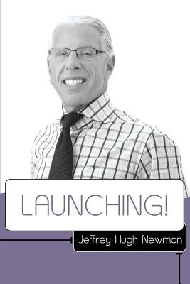 Launching! by Newman Esq, Jeffrey Hugh